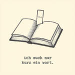 ich such nur kurz ein wort.